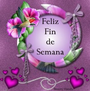 Feliz fin de semana bendiciones
