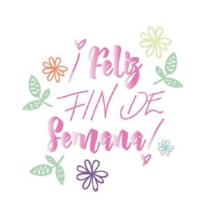 Feliz fin de semana Dios te bendiga