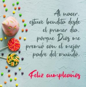 Feliz cumpleaños papá que Dios te bendiga